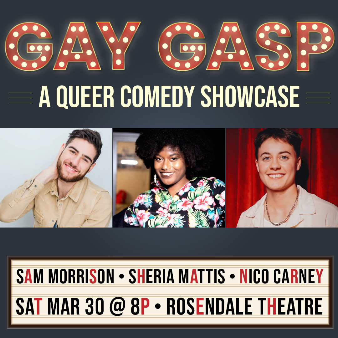 events flyer for Gay Gasp Queer Comedy Showcase at Rosendale Theatre, March 30, 2024