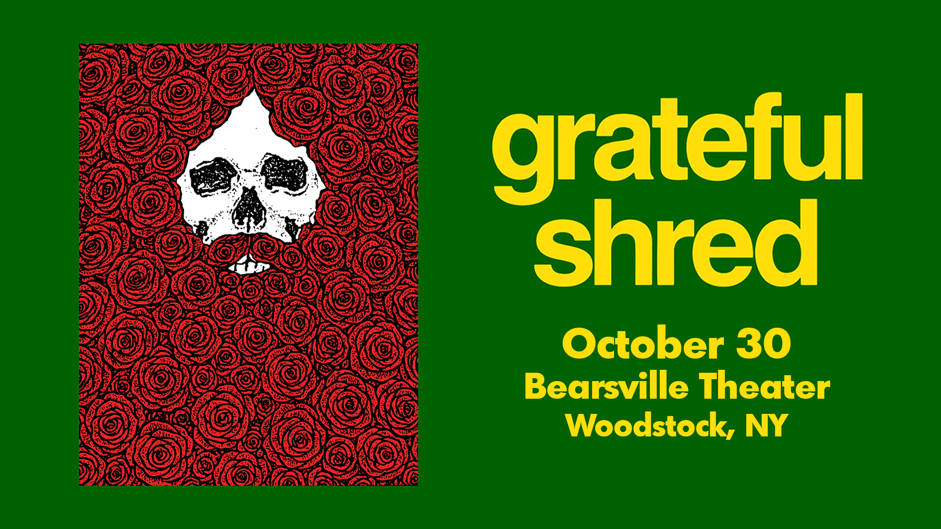 Flyer for Grateful Shred at Bearsville Theater, Woodstock, NY, Oct 30, featuring a skull surrounded by red roses on green background.