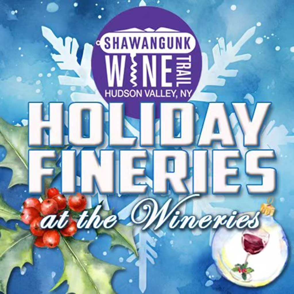 Shawangunk Wine Trail “Holiday Fineries at the Wineries” poster featuring holly, ornaments, and winter-themed background.